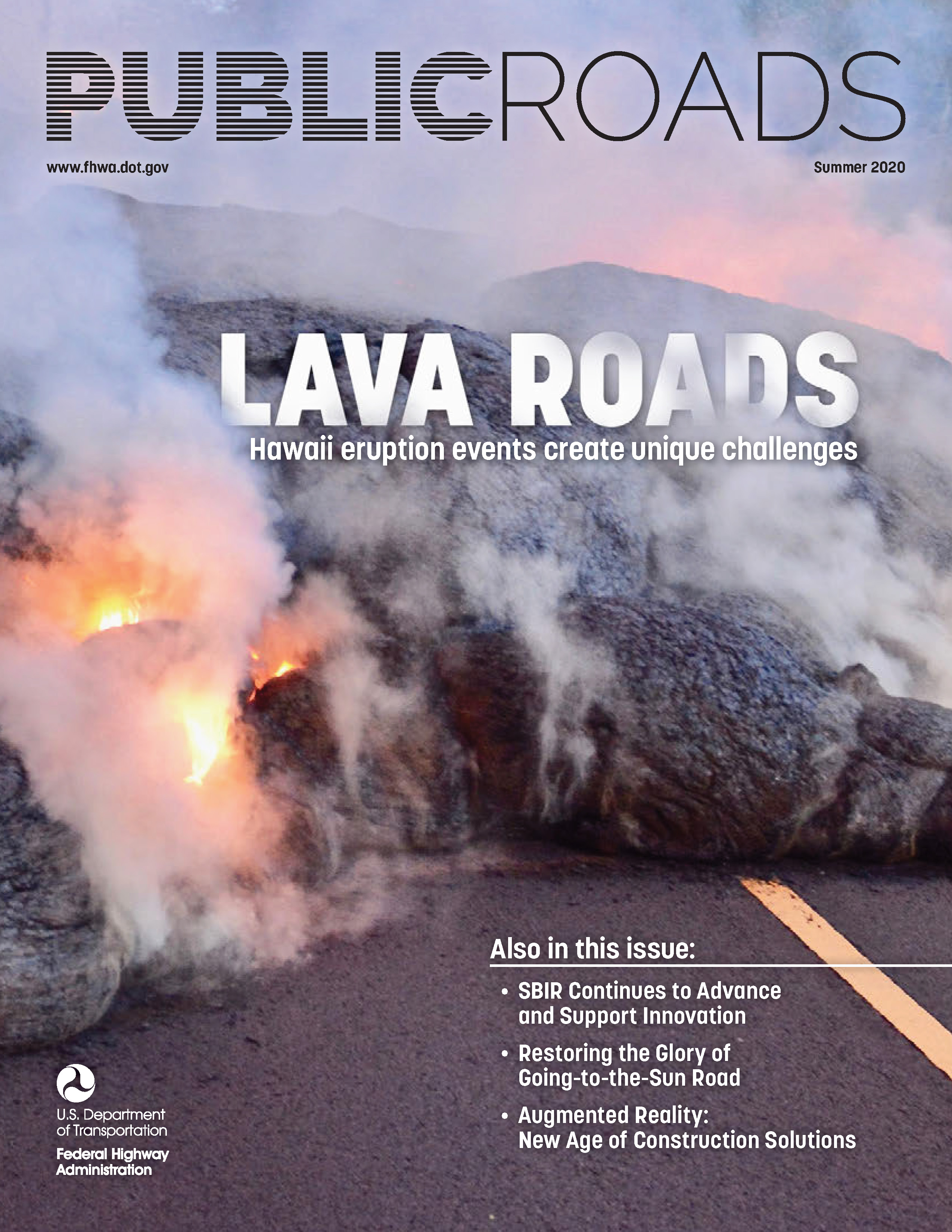 Cover of the Public Roads Summer 2020 edition featuring an article on Lava Roads: Hawaii eruption events create unique challenges. The cover image is a close up of lava on a road.