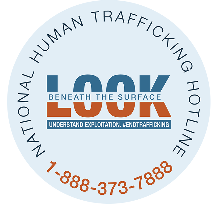 Look Beneath the Surface. Understand Exploitation. #EndTrafficking. logo advertising the National Human Trafficking Hotline number 1-888-373-7888.